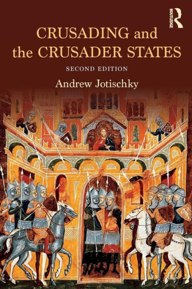 Crusading and the Crusader States / Edition 2