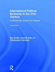 Title: International Political Economy in the 21st Century: Contemporary Issues and Analyses, Author: Roy Smith