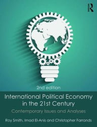 Title: International Political Economy in the 21st Century: Contemporary Issues and Analyses / Edition 2, Author: Roy Smith