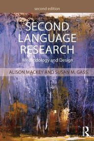 Title: Second Language Research: Methodology and Design / Edition 2, Author: Alison Mackey