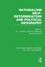 Title: Nationalism, Self-Determination and Political Geography, Author: R. J. Johnston