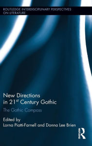 Title: New Directions in 21st-Century Gothic: The Gothic Compass / Edition 1, Author: Lorna Piatti-Farnell