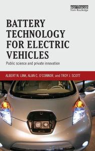 Title: Battery Technology for Electric Vehicles: Public science and private innovation / Edition 1, Author: Albert Link