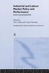 Title: Industrial and Labour Market Policy and Performance: Issues and Perspectives / Edition 1, Author: Daniel Coffey