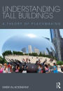Understanding Tall Buildings: A Theory of Placemaking