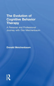 Title: The Evolution of Cognitive Behavior Therapy: A Personal and Professional Journey with Don Meichenbaum, Author: Donald Meichenbaum