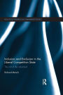 Inclusion and Exclusion in the Liberal Competition State: The Cult of the Individual