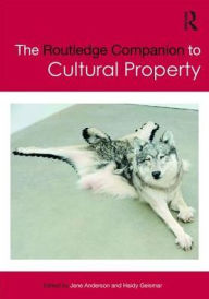 Title: The Routledge Companion to Cultural Property / Edition 1, Author: Jane Anderson