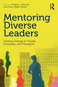 Title: Mentoring Diverse Leaders: Creating Change for People, Processes, and Paradigms / Edition 1, Author: Audrey J. Murrell