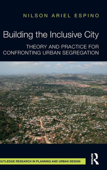 Building the Inclusive City: Theory and Practice for Confronting Urban Segregation