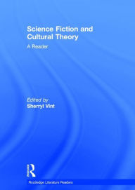 Title: Science Fiction and Cultural Theory: A Reader / Edition 1, Author: Sherryl Vint