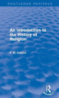 An Introduction to the History of Religion (Routledge Revivals) / Edition 1