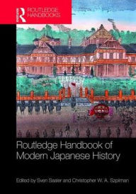 Title: Routledge Handbook of Modern Japanese History / Edition 1, Author: Sven Saaler
