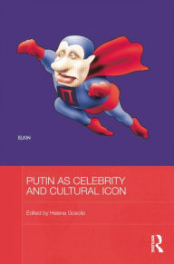 Title: Putin as Celebrity and Cultural Icon, Author: Helena Goscilo