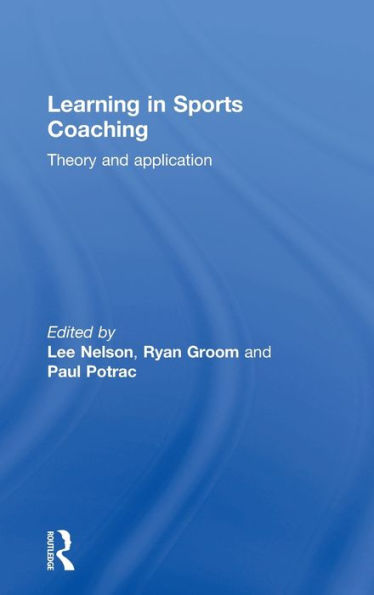 Learning in Sports Coaching: Theory and Application / Edition 1