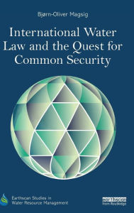 Title: International Water Law and the Quest for Common Security / Edition 1, Author: Bjorn-Oliver Magsig
