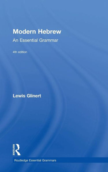 Modern Hebrew: An Essential Grammar / Edition 4