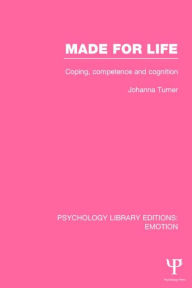 Title: Made for Life (PLE: Emotion): Coping, Competence and Cognition, Author: Johanna Turner