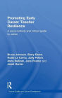 Promoting Early Career Teacher Resilience: A socio-cultural and critical guide to action / Edition 1