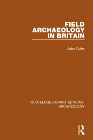 Title: Field Archaeology in Britain, Author: John Coles