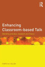 Enhancing Classroom-based Talk: Blending practice, research and theory / Edition 1