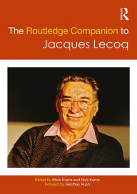 Title: The Routledge Companion to Jacques Lecoq / Edition 1, Author: Mark Evans