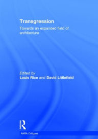 Title: Transgression: Towards an expanded field of architecture / Edition 1, Author: Louis Rice