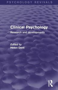 Title: Clinical Psychology: Research and Developments / Edition 1, Author: Helen Dent