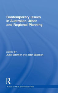Title: Contemporary Issues in Australian Urban and Regional Planning / Edition 1, Author: Julie Brunner