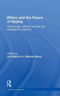 Ethics and the Future of Spying: Technology, National Security and Intelligence Collection