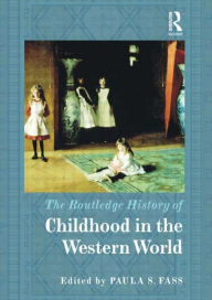 Title: The Routledge History of Childhood in the Western World, Author: Paula Fass