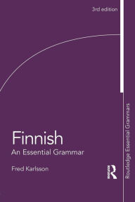 Title: Finnish: An Essential Grammar / Edition 3, Author: Fred Karlsson