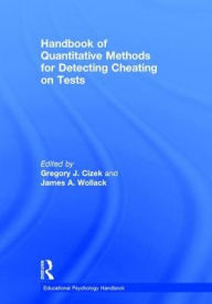 Title: Handbook of Quantitative Methods for Detecting Cheating on Tests / Edition 1, Author: Gregory J. Cizek