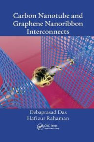 Title: Carbon Nanotube and Graphene Nanoribbon Interconnects / Edition 1, Author: Debaprasad Das