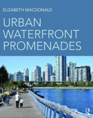 Title: Urban Waterfront Promenades / Edition 1, Author: Elizabeth Macdonald