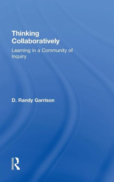 Thinking Collaboratively: Learning in a Community of Inquiry / Edition 1