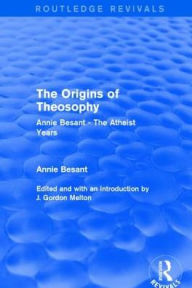 Title: The Origins of Theosophy (Routledge Revivals): Annie Besant - The Atheist Years, Author: Annie Besant