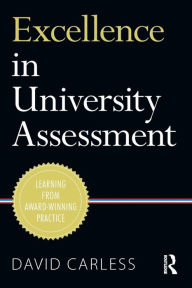 Title: Excellence in University Assessment: Learning from award-winning practice / Edition 1, Author: David Carless