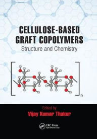 Title: Cellulose-Based Graft Copolymers: Structure and Chemistry, Author: Vijay Kumar Thakur