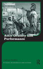 Attic Oratory and Performance / Edition 1