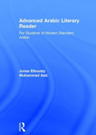 Title: Advanced Arabic Literary Reader: For Students of Modern Standard Arabic, Author: Jonas Elbousty