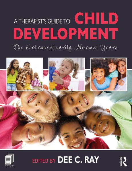 A Therapist's Guide to Child Development: The Extraordinarily Normal Years / Edition 1