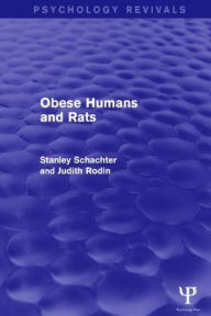 Title: Obese Humans and Rats (Psychology Revivals), Author: Stanley Schacter