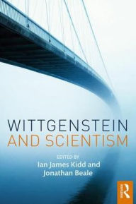 Title: Wittgenstein and Scientism, Author: Jonathan Beale