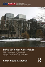 Title: European Union Governance: Effectiveness and Legitimacy in European Commission Committees, Author: Karen Heard-Laureote