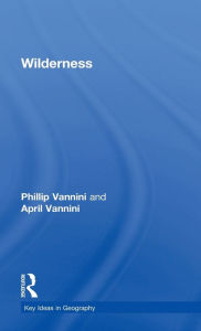Title: Wilderness / Edition 1, Author: Phillip Vannini