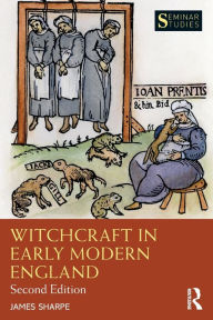 Title: Witchcraft in Early Modern England / Edition 2, Author: James Sharpe