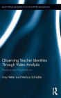 Observing Teacher Identities through Video Analysis: Practice and Implications