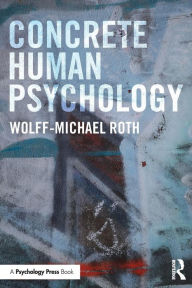Title: Concrete Human Psychology / Edition 1, Author: Wolff-Michael Roth