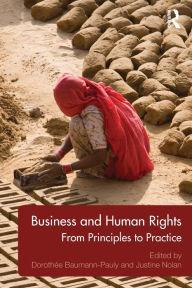 Title: Business and Human Rights: From Principles to Practice / Edition 1, Author: Dorothée Baumann-Pauly